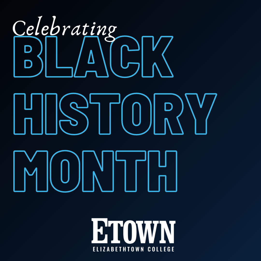 Elizabethtown College Celebrates Black History Month