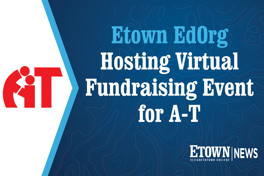 Etown EdOrg Hosting Virtual Fundraising Event for A-T