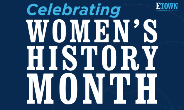 Elizabethtown College Celebrates Women’s History Month