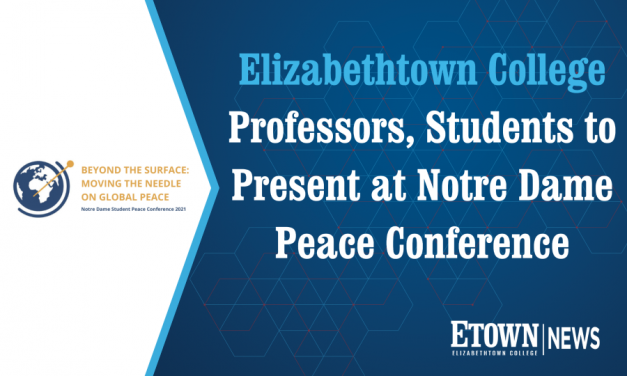 Etown Professors, Students to Present at Notre Dame Peace Conference