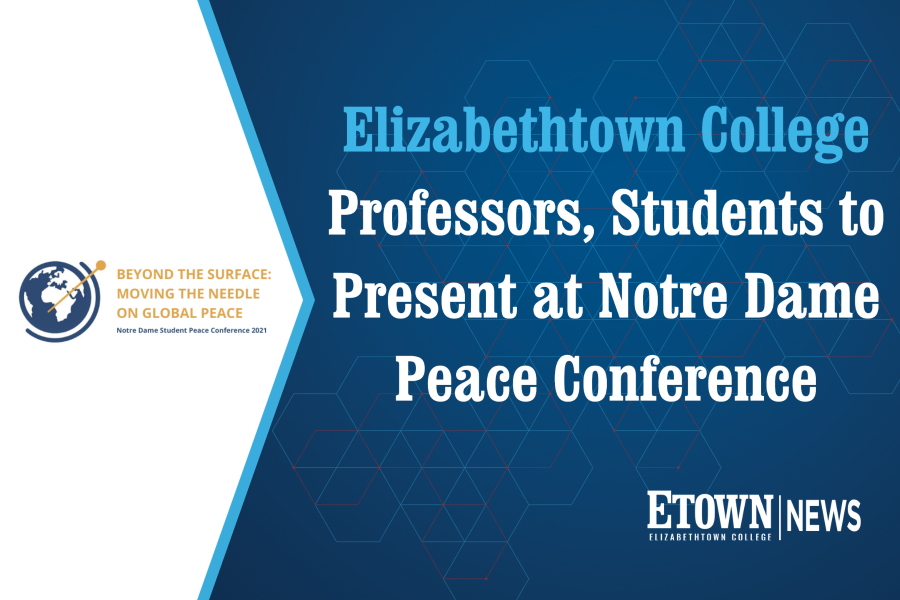 Etown Professors, Students to Present at Notre Dame Peace Conference
