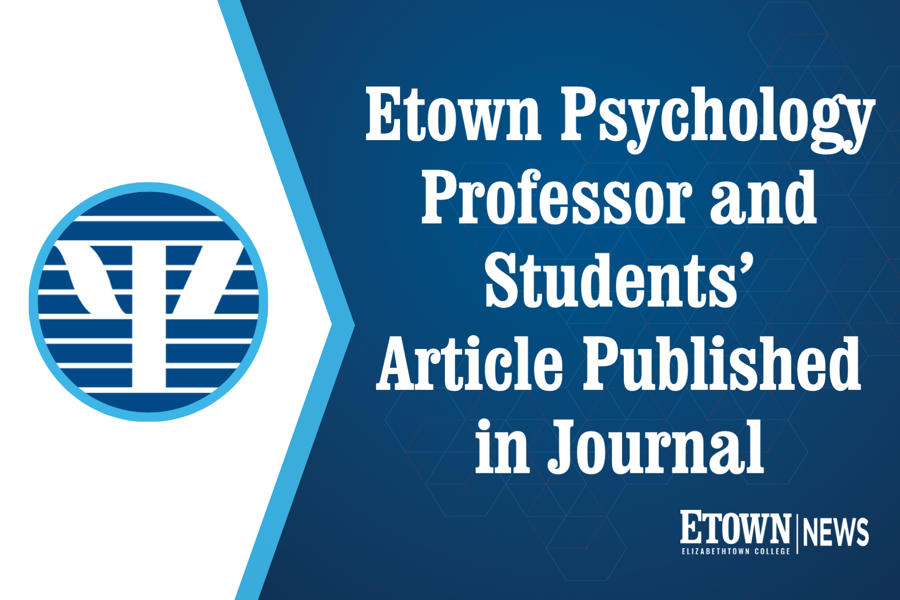 Elizabethtown College Psychology Professor and Students’ Article Published in Journal