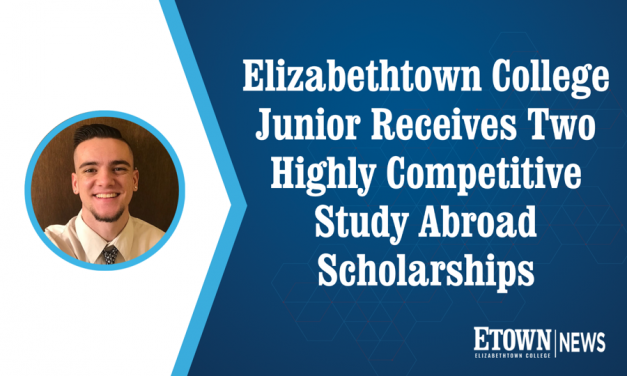 Elizabethtown College Junior Receives Two Highly Competitive Study Abroad Scholarships