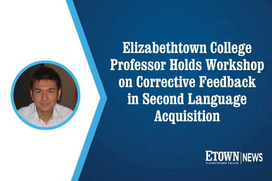 Elizabethtown College Professor Holds Workshop on Corrective Feedback in Second Language Acquisition