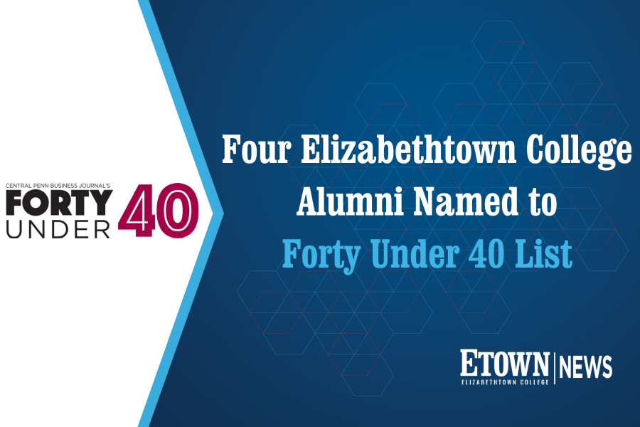 Four Elizabethtown College Alumni Named to Forty Under 40 List