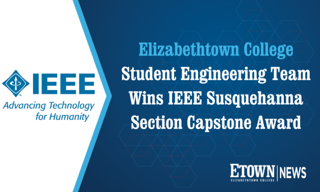 Elizabethtown College Student Team Wins IEEE Susquehanna Section Capstone Award