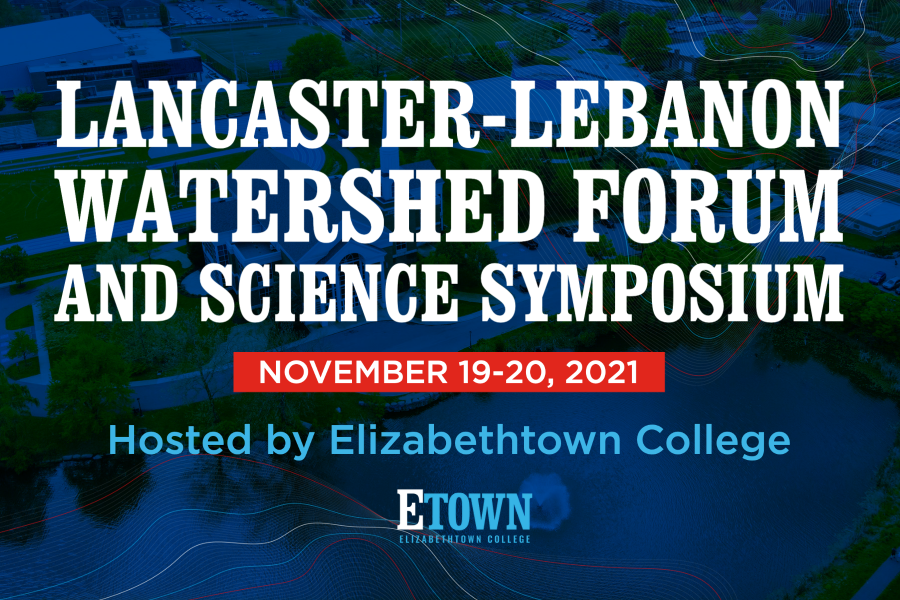 Elizabethtown College to Host Lancaster-Lebanon Watershed Forum and Science Symposium