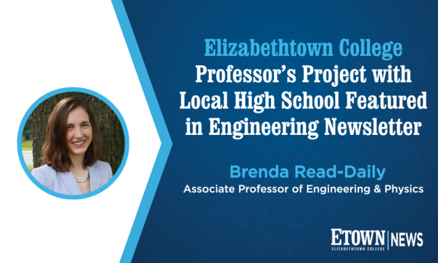 Elizabethtown College Professor’s Project with Local High School Featured in Engineering Newsletter