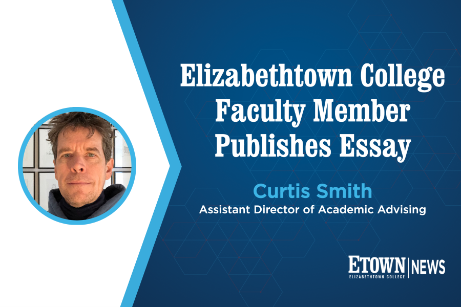 Elizabethtown College Academic Advising Staff Member Publishes Essay
