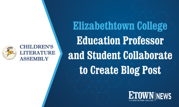 Elizabethtown College Education Professor and Student Collaborate to Create Blog Post