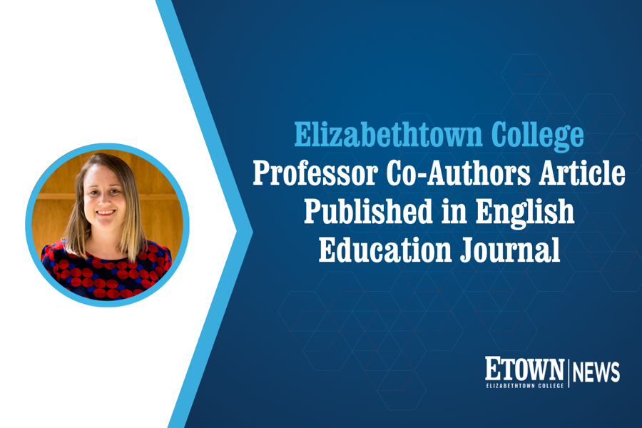 Elizabethtown College Professor Co-Authors Article Published in English Education Journal
