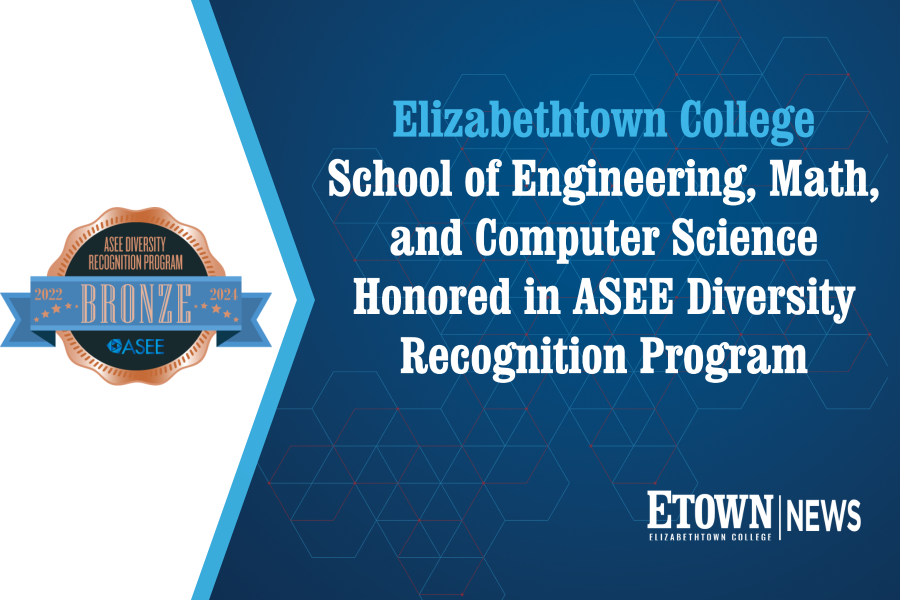 Elizabethtown College School of Engineering, Math, and Computer Science Honored by National Diversity Recognition Program