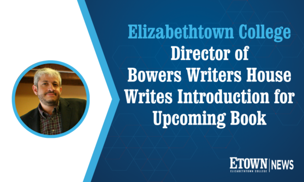 Elizabethtown College Director of Bowers Writers House Writes Introduction for Upcoming Book