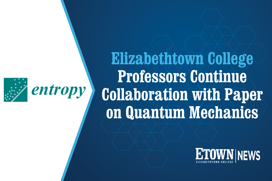 Elizabethtown College Professors Continue Collaboration with Paper on Quantum Mechanics