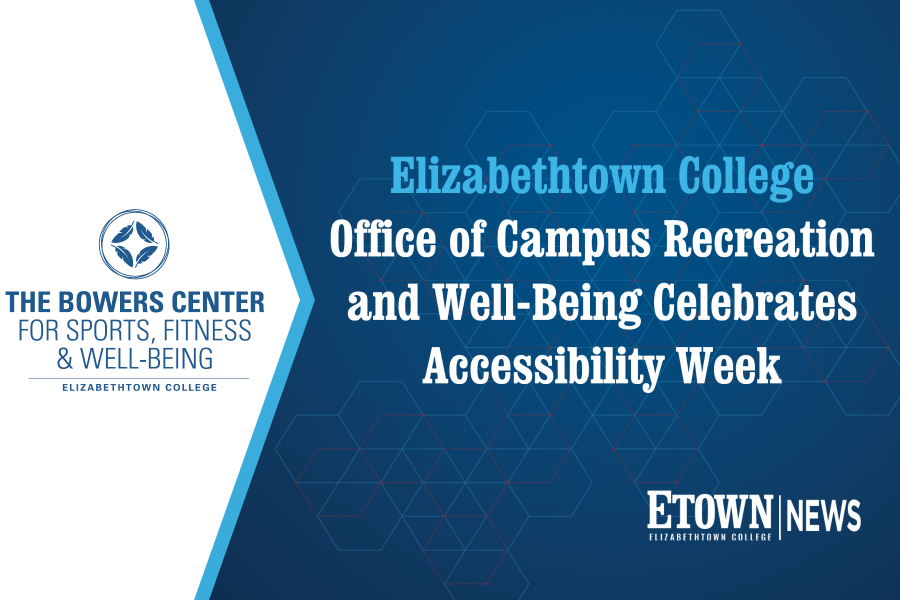 Elizabethtown College Office of Campus Recreation and Well-Being Celebrates Accessibility Week