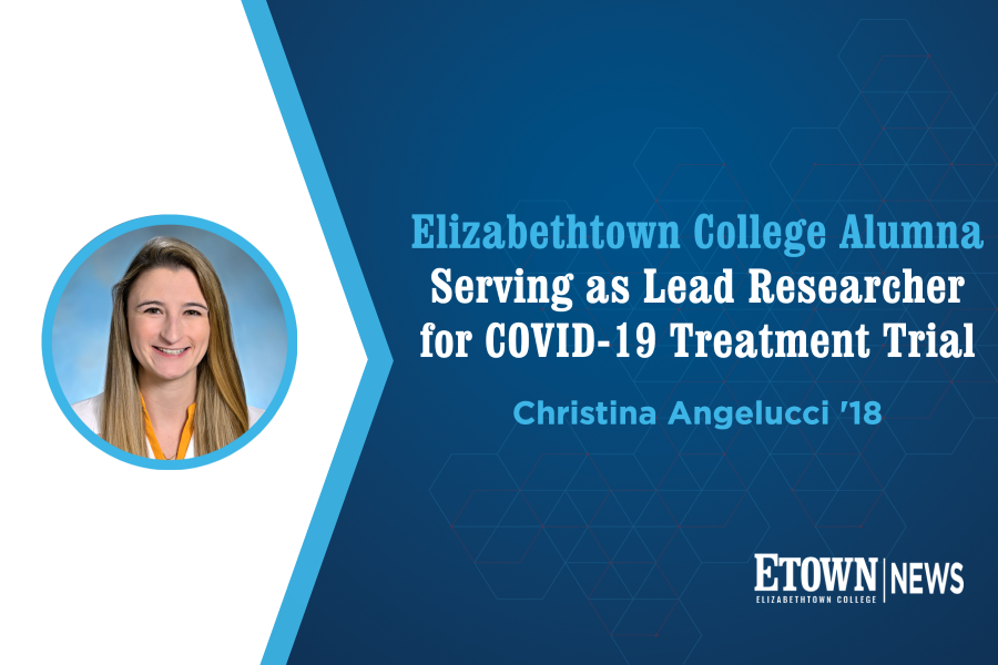 Elizabethtown College Alumna Serving as Lead Researcher for COVID-19 Treatment Trial