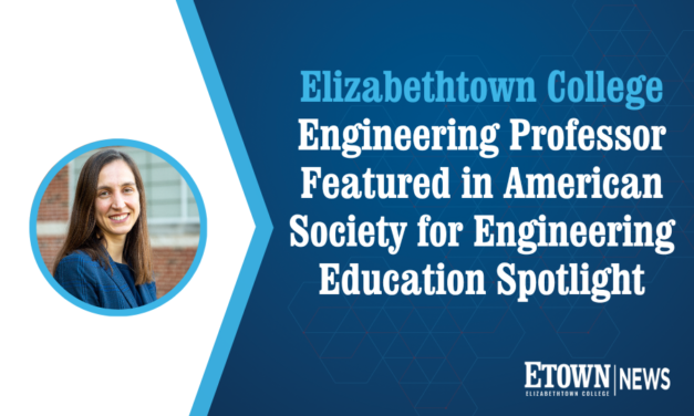 Elizabethtown College Engineering Professor Featured in American Society for Engineering Education Spotlight