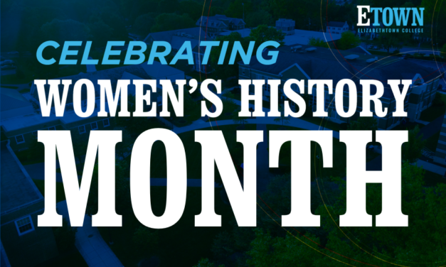 Elizabethtown College Celebrates Women’s History Month