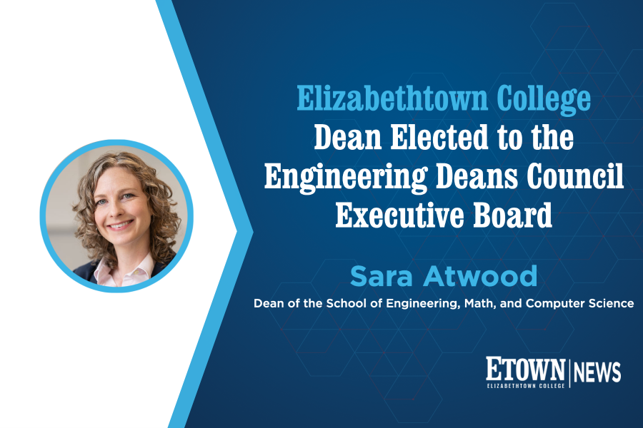 Elizabethtown College Dean Elected to the Engineering Deans Council Executive Board