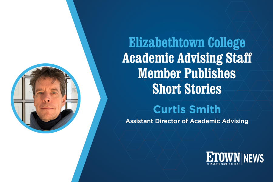 Elizabethtown College Academic Advising Staff Member Publishes Short Stories