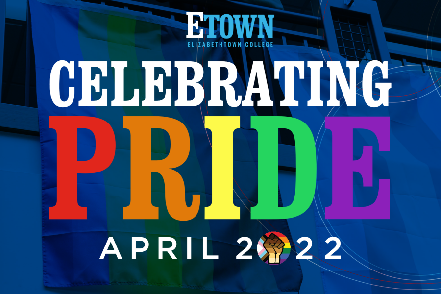 Elizabethtown College Recognizes Pride Month in April Etown News