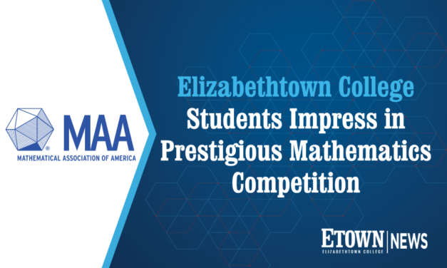 Elizabethtown College Students Impress in Prestigious Mathematics Competition