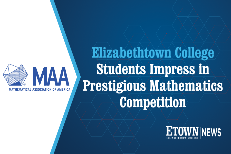 Elizabethtown College Students Impress in Prestigious Mathematics Competition