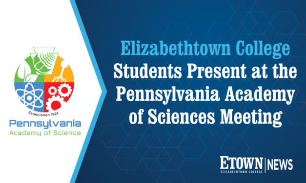 Elizabethtown College Students Present at the Pennsylvania Academy of Sciences Meeting