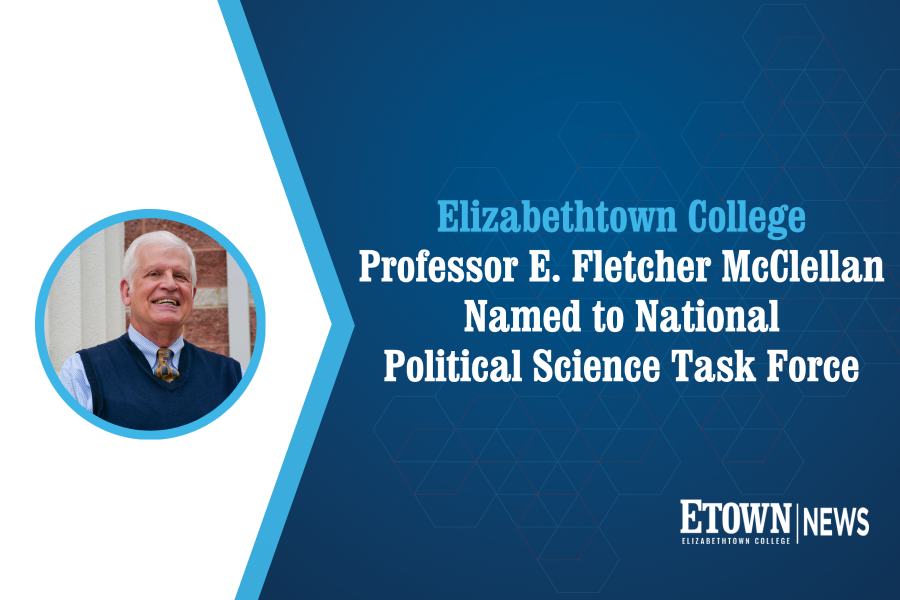 Elizabethtown College Professor E. Fletcher McClellan Named to National Political Science Task Force