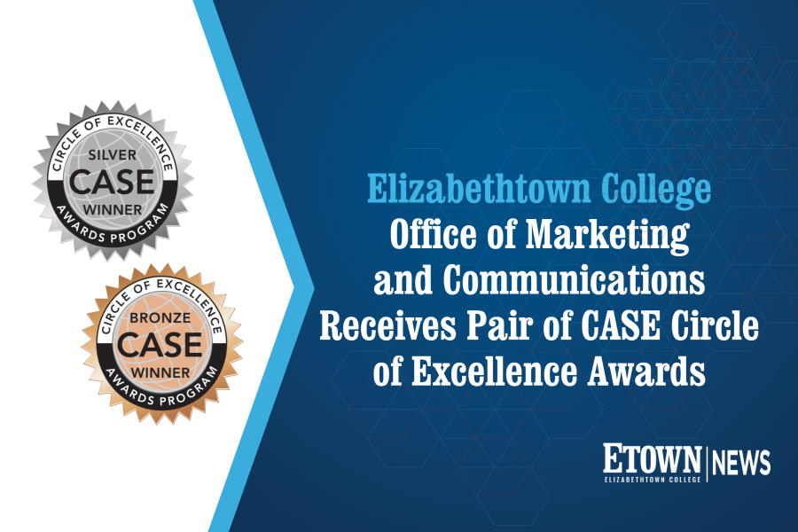 Elizabethtown College Office of Marketing and Communications Receives Pair of CASE Circle of Excellence Awards