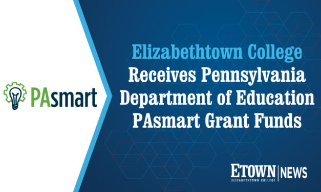 Elizabethtown College Receives Pennsylvania Department of Education PAsmart Grant Funds