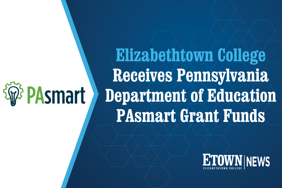 Elizabethtown College Receives Pennsylvania Department of Education PAsmart Grant Funds