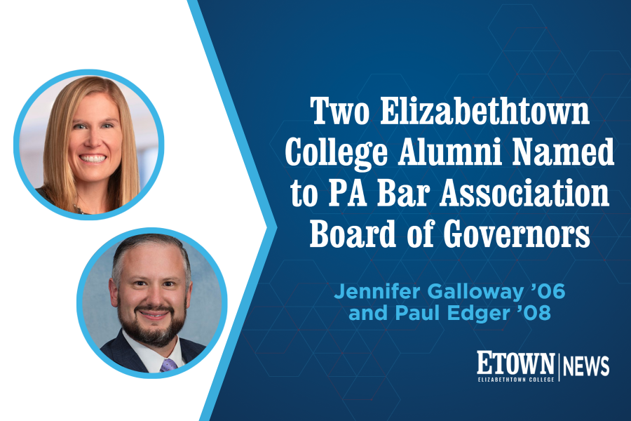 Two Elizabethtown College Alumni Named to PA Bar Association Board of Governors