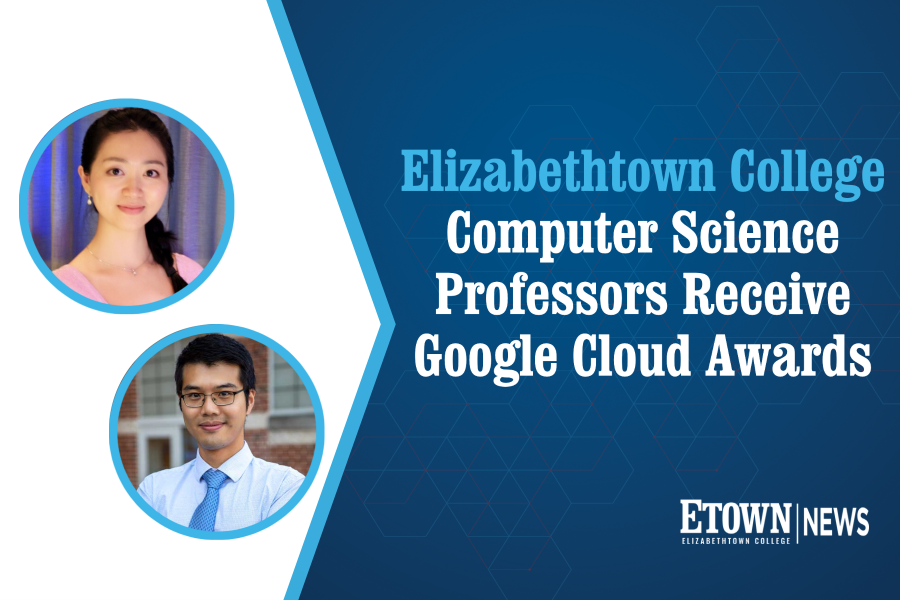 Elizabethtown College Computer Science Professors Receive Google Cloud Awards