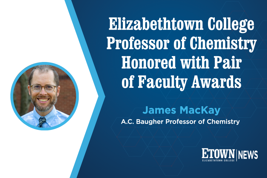 Elizabethtown College Professor of Chemistry Honored with Pair of Faculty Awards