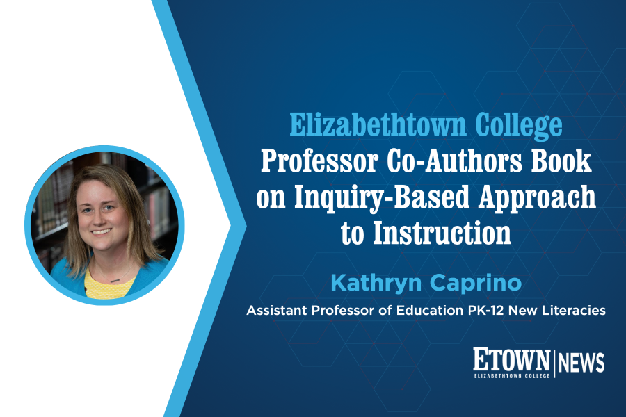 Elizabethtown College Professor Co-Authors Book on Inquiry-Based Approach to Instruction