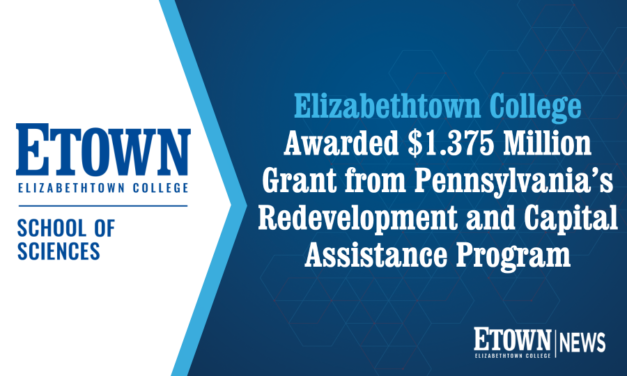 Elizabethtown College Awarded $1.375 Million Grant from Pennsylvania’s Redevelopment and Capital Assistance Program (RACP) for Health-Related Learning Spaces