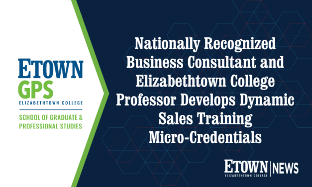 Nationally Recognized Business Consultant and Elizabethtown College Professor Develops Dynamic Sales Training Micro-Credentials
