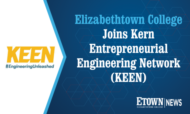 Elizabethtown College Joins Kern Entrepreneurial Engineering Network (KEEN)