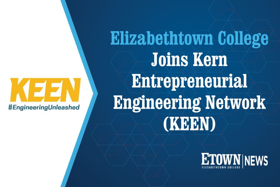 Elizabethtown College Joins Kern Entrepreneurial Engineering Network (KEEN)