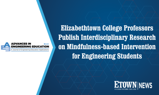 Elizabethtown College Professors Publish Interdisciplinary Research on Mindfulness-based Intervention for Engineering Students