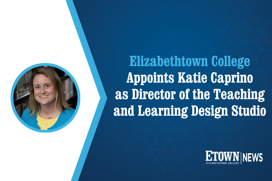 Elizabethtown College Appoints Katie Caprino as Director of the Teaching and Learning Design Studio