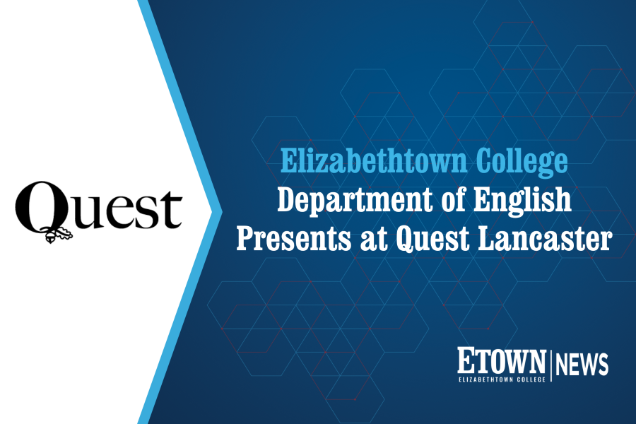 Elizabethtown College Department of English Presents at Quest Lancaster