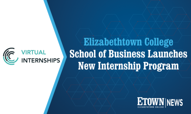 Elizabethtown College School of Business Launches New Internship Program