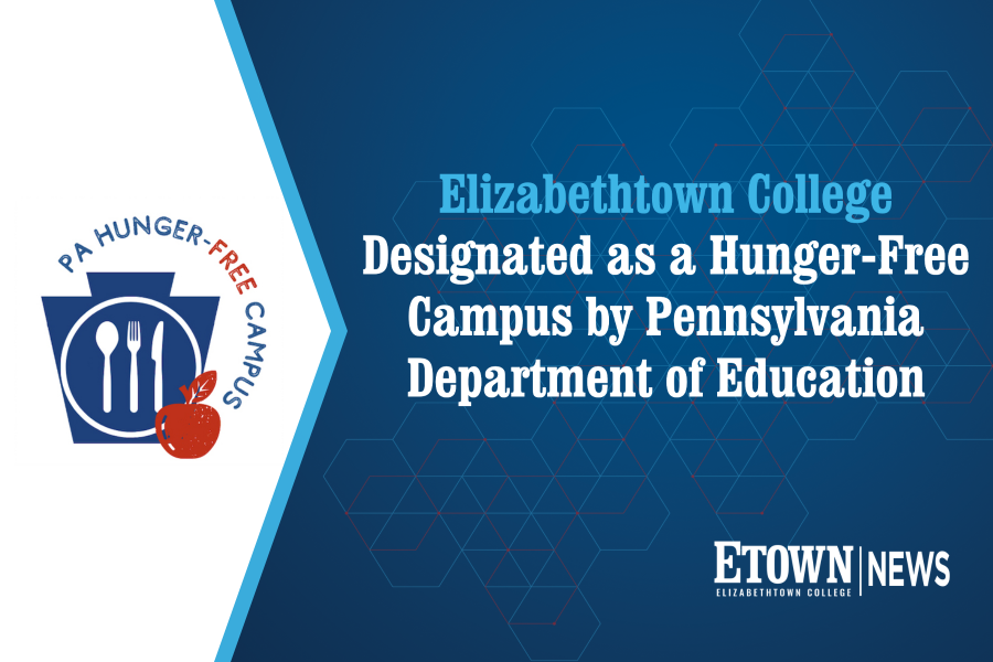 Elizabethtown College Designated as a Hunger-Free Campus by Pennsylvania Department of Education
