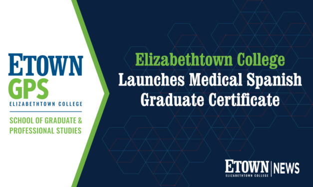 Elizabethtown College Launches Medical Spanish Graduate Certificate