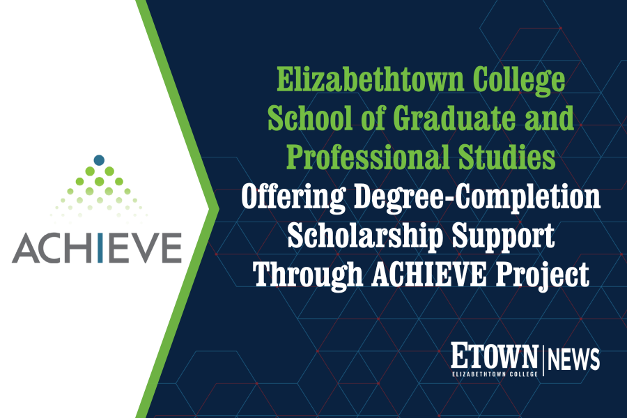Elizabethtown College Offering Degree-Completion Scholarship Support Through ACHIEVE Project