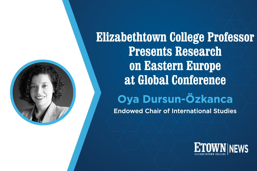 Elizabethtown College Professor Presents Research on Eastern Europe at Global Conference