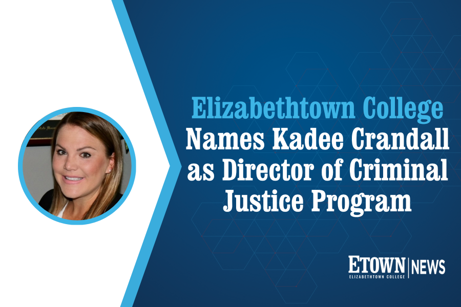 Elizabethtown College Names Kadee Crandall as Director of Criminal Justice Program