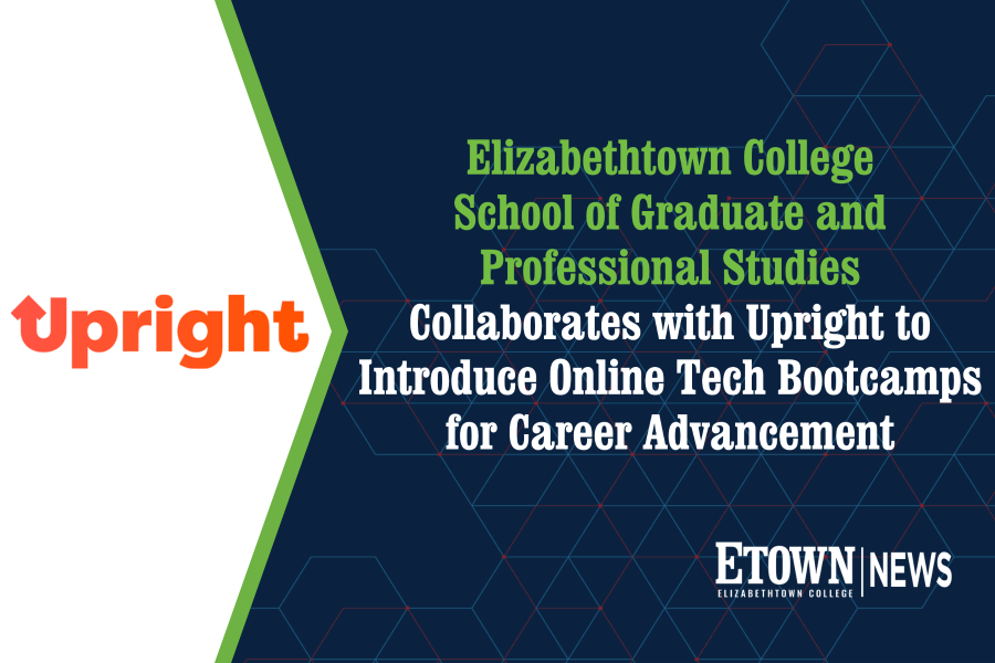 Elizabethtown College School of Graduate and Professional Studies Collaborates with Upright to Introduce Online Tech Bootcamps for Career Advancement